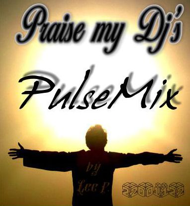 Praise my Dj's PulseMix